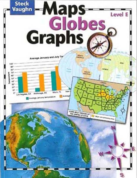 Maps, Globes and Graphs Level E Student Book by Steck-Vaughn