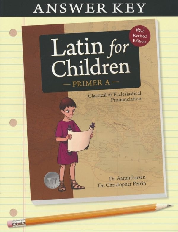 Latin for Children A Answer Key by Classical Academic Press Classical Academic Press Curriculum Express