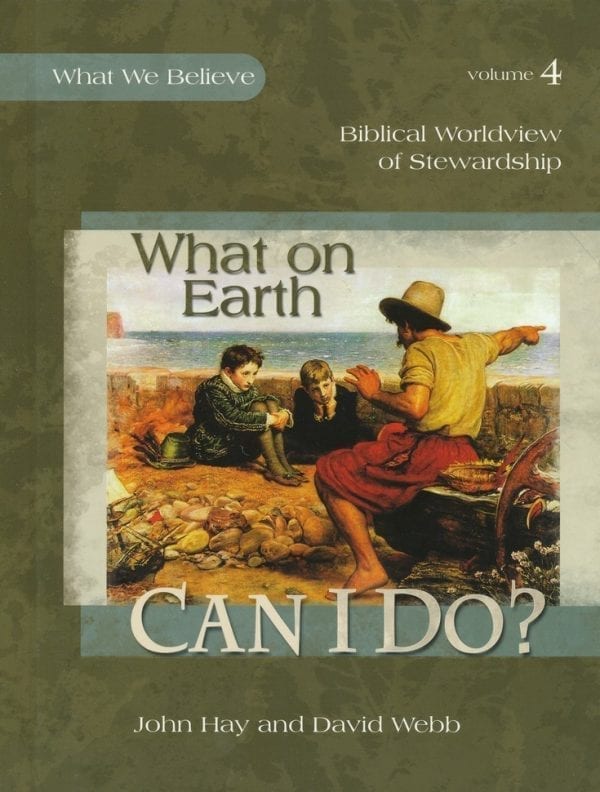What We Believe, Volume 4: What On Earth Can I Do? Textbook from Apologia