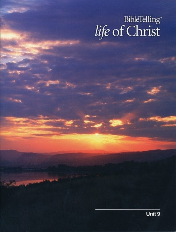 BibleTelling® Life of Christ Unit 9 Grade 10 Curriculum Express