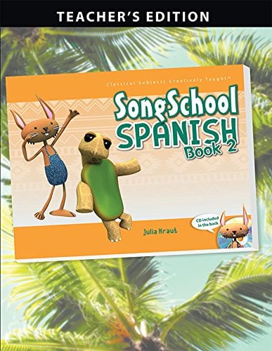 Song School Spanish 2 Teacher’s Edition by Classical Academic Press Classical Academic Press Curriculum Express