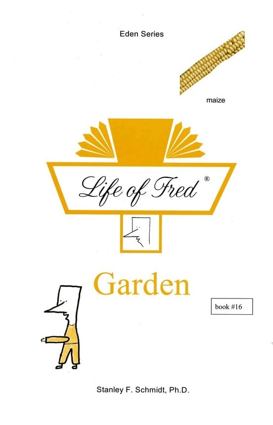 Life of Fred: Eden Series-(Book 16) Garden from Polka Dot Publishing Textbook Curriculum Express