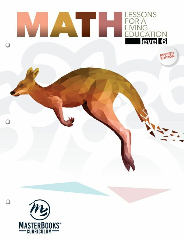 Math Lessons for a Living Education: Level 6 (Student) from Master Books Grade 6 Curriculum Express